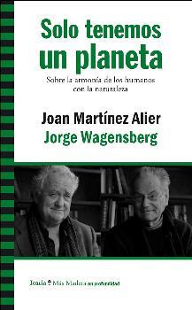 SOLO TENEMOS UN PLANETA | 9788498887563 | MARTÍNEZ ALIER, JOAN / WAGENSBERG, JORGE | Llibres Parcir | Librería Parcir | Librería online de Manresa | Comprar libros en catalán y castellano online