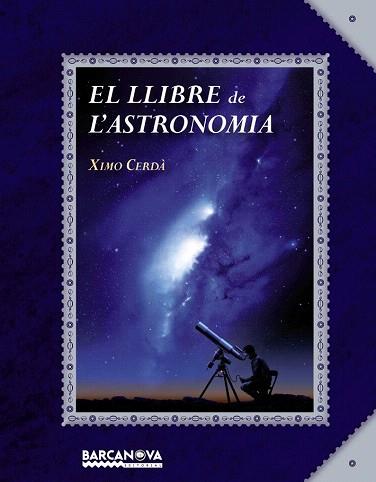 EL LLIBRE DE L ' ASTRONOMIA | 9788448934934 | CERDÀ, XIMO | Llibres Parcir | Librería Parcir | Librería online de Manresa | Comprar libros en catalán y castellano online