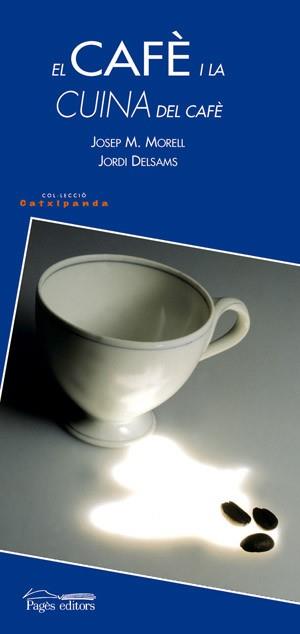 EL CAFE I LA CUINA DEL CAFE | 9788497791250 | MORELL - DELSAMS | Llibres Parcir | Llibreria Parcir | Llibreria online de Manresa | Comprar llibres en català i castellà online