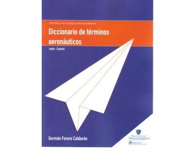 DICCIONARIO DE TÉRMINOS AERONÁUTICOS. INGLÉS-ESPAÑOL | PODI62901 | FORERO CALDERÓN  GERMÁN/NORMAN ACEVEDO  EDUARDO | Llibres Parcir | Librería Parcir | Librería online de Manresa | Comprar libros en catalán y castellano online