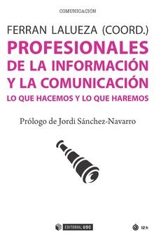 PROFESIONALES DE LA INFORMACION Y LA COMUNICACION | 9788491166818 | LALUEZA,FERRAN | Llibres Parcir | Llibreria Parcir | Llibreria online de Manresa | Comprar llibres en català i castellà online