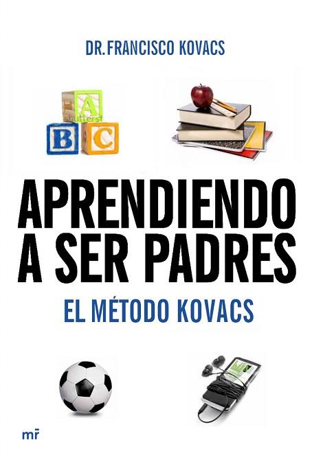 APRENDIENDO A SER PADRES metodo Kovacs | 9788427037106 | DR FRANCISCO KOVACS | Llibres Parcir | Librería Parcir | Librería online de Manresa | Comprar libros en catalán y castellano online