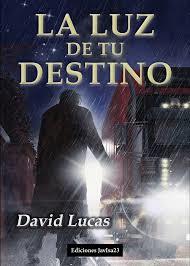 LA LUZ DE TU DESTINO | 9788416887408 | LUCAS, DAVID | Llibres Parcir | Llibreria Parcir | Llibreria online de Manresa | Comprar llibres en català i castellà online