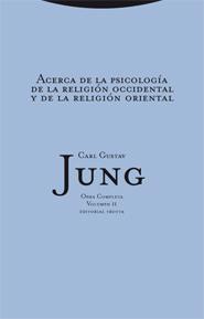 ACERCA DE LA PSICOLOGÍA DE LA RELIGIÓN OCCIDENTAL Y DE LA RELIGIÓN ORIENTAL | 9788481649024 | JUNG, CARL GUSTAV | Llibres Parcir | Librería Parcir | Librería online de Manresa | Comprar libros en catalán y castellano online