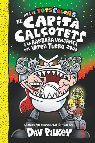 11. EL CAPITÀ CALÇOTETS I LA BÀRBARA VENJANÇA DEL VÀTER TURBO 2000 | 9788466158336 | PILKEY, DAV | Llibres Parcir | Librería Parcir | Librería online de Manresa | Comprar libros en catalán y castellano online