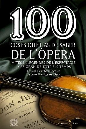 100 COSES QUE HAS DE SABER DE L'ÒPERA | 9788490343883 | PUERTAS ESTEVE, DAVID/RADIGALES BABÍ, JAUME | Llibres Parcir | Librería Parcir | Librería online de Manresa | Comprar libros en catalán y castellano online