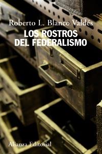 Rostros del federalismo, Los | 9788420669649 | Blanco Valdés, Roberto L. | Llibres Parcir | Librería Parcir | Librería online de Manresa | Comprar libros en catalán y castellano online