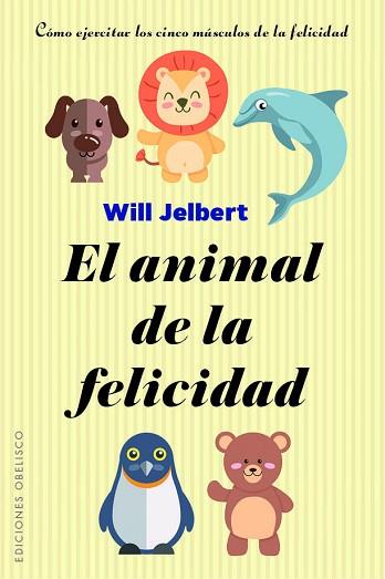 EL ANIMAL DE LA FELICIDAD | 9788491113805 | JELBERT, WILL | Llibres Parcir | Llibreria Parcir | Llibreria online de Manresa | Comprar llibres en català i castellà online