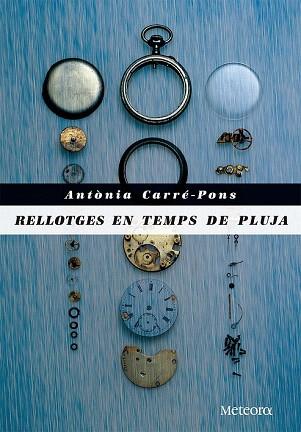 RELLOTGES EN TEMPS DE PLUJA | 9788492874972 | CARRÉ-PONS, ANTÒNIA | Llibres Parcir | Librería Parcir | Librería online de Manresa | Comprar libros en catalán y castellano online
