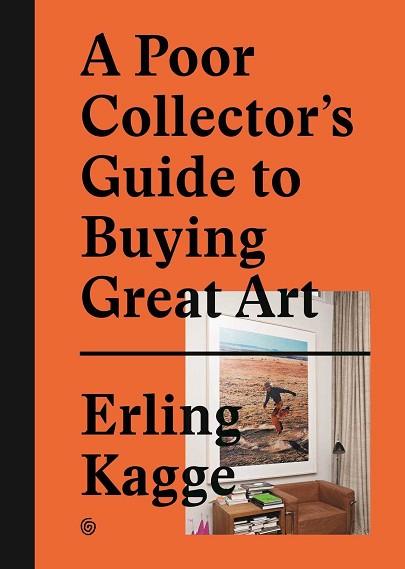 A POOR COLLECTOR?S GUIDE TO BUYING GREAT ART | 9783899555790 | KAGGE, ERLING | Llibres Parcir | Llibreria Parcir | Llibreria online de Manresa | Comprar llibres en català i castellà online