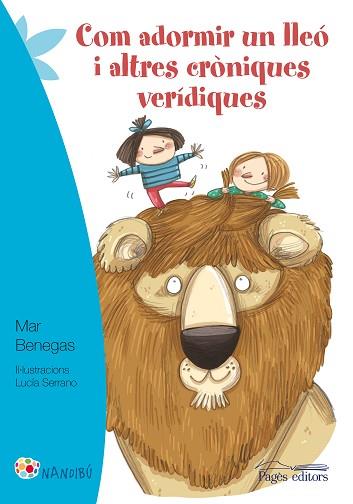 COM ADORMIR UN LLEÓ I ALTRES CRÒNIQUES VERÍDIQUES | 9788499757216 | BENEGAS ORTIZ, MAR | Llibres Parcir | Llibreria Parcir | Llibreria online de Manresa | Comprar llibres en català i castellà online