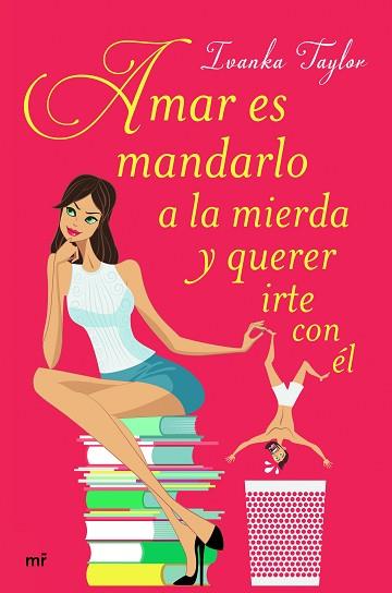 AMAR ES MANDARLO A LA MIERDA Y QUERER IRTE CON ÉL | 9788427043084 | IVANKA TAYLOR | Llibres Parcir | Librería Parcir | Librería online de Manresa | Comprar libros en catalán y castellano online