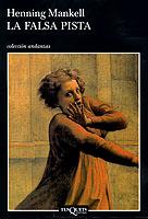 LA FALSA PISTA -CASTELLANO | 9788483101858 | MANKELL HENNING | Llibres Parcir | Librería Parcir | Librería online de Manresa | Comprar libros en catalán y castellano online