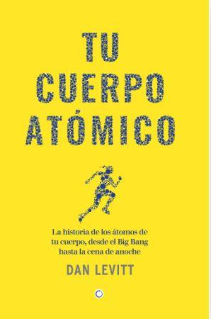 TU CUERPO ATÓMICO | 9788412901917 | LEVITT, DAN | Llibres Parcir | Llibreria Parcir | Llibreria online de Manresa | Comprar llibres en català i castellà online
