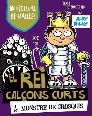 EL REI CALÇONS CURTS I EL MONSTRE DE CROSQUIS | 9788499068435 | RILEY, ANDY | Llibres Parcir | Librería Parcir | Librería online de Manresa | Comprar libros en catalán y castellano online