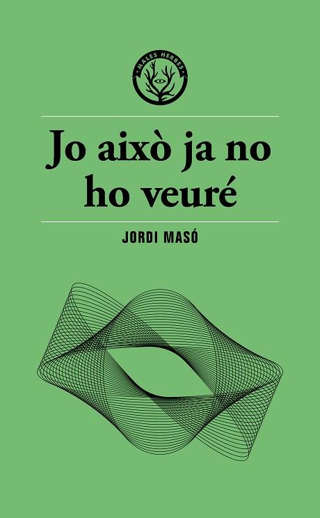 JO AIXÒ JA NO HO VEURÉ | 9791399156911 | MASÓ, JORDI | Llibres Parcir | Librería Parcir | Librería online de Manresa | Comprar libros en catalán y castellano online