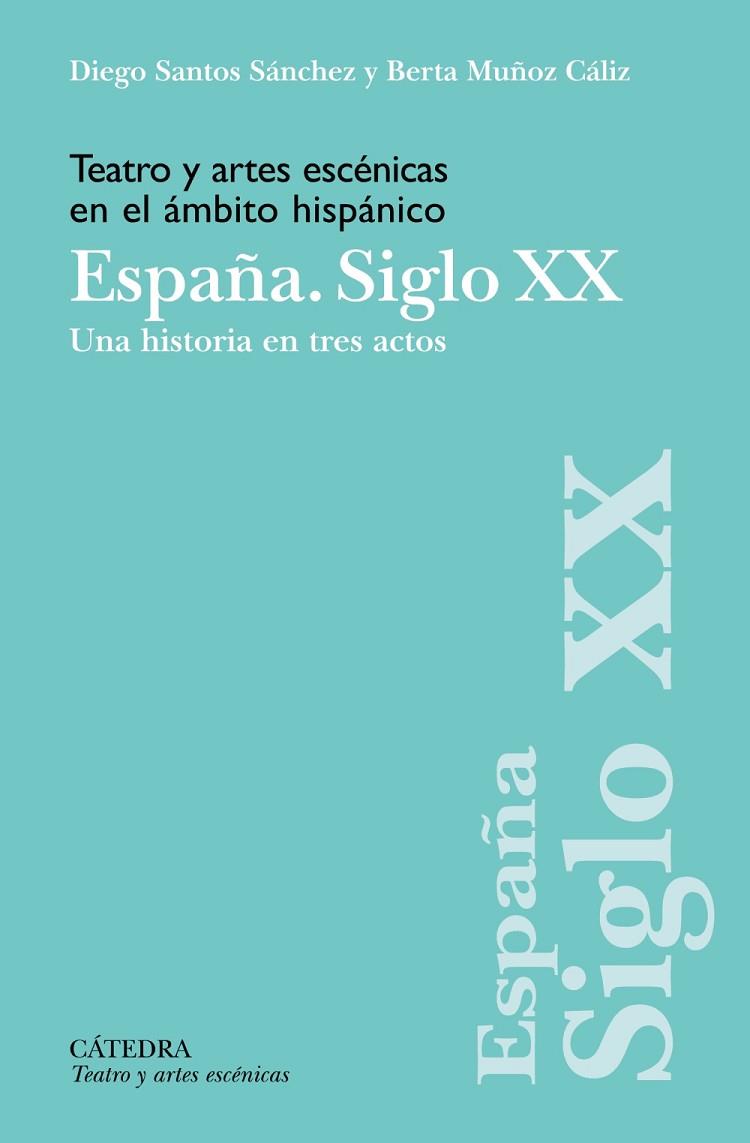 TEATRO Y ARTES ESCÉNICAS EN EL ÁMBITO HISPÁNICO. ESPAÑA. SIGLO XX | 9788437646985 | SANTOS SÁNCHEZ, DIEGO/MUÑOZ CÁLIZ, BERTA | Llibres Parcir | Librería Parcir | Librería online de Manresa | Comprar libros en catalán y castellano online