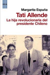 TATI ALLENDE LA HIJA REVOLUCIONARIA DEL PRESIDENTE CHILENO | 9788498677812 | ESPUÐA MARGARITA | Llibres Parcir | Librería Parcir | Librería online de Manresa | Comprar libros en catalán y castellano online