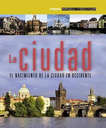 LA CIUDAD EL NACIMIENTO DE LA CIUDAD EN OCCIDENTE | 9788499281056 | FRANCHETTI PARDO, VITTORIO | Llibres Parcir | Librería Parcir | Librería online de Manresa | Comprar libros en catalán y castellano online