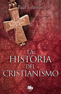 HISTORIA DEL CRISTIANISMO | 9788490704011 | JOHNSON, PAUL | Llibres Parcir | Librería Parcir | Librería online de Manresa | Comprar libros en catalán y castellano online