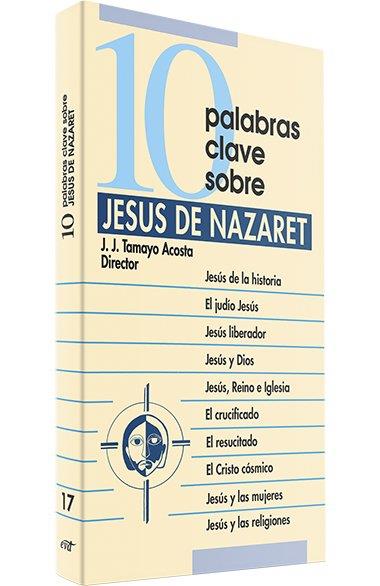 10 PALABRAS CLAVE SOBRE JESÚS DE NAZARET | 9788481693157 | TAMAYO ACOSTA, JUAN JOSÉ | Llibres Parcir | Llibreria Parcir | Llibreria online de Manresa | Comprar llibres en català i castellà online