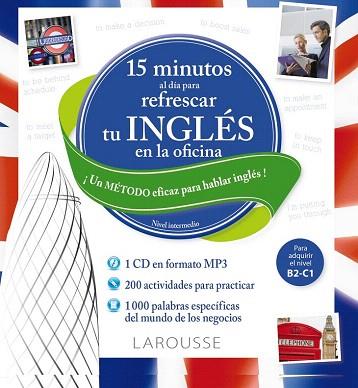 15 MINUTOS AL DÍA PARA REFRESCAR TU INGLÉS EN LA OFICINA | 9788416368358 | LAROUSSE EDITORIAL | Llibres Parcir | Llibreria Parcir | Llibreria online de Manresa | Comprar llibres en català i castellà online