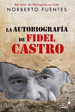 LA AUTOBIOGRAFÍA DE FIDEL CASTRO | 9788416541041 | FUENTES, NORBERTO | Llibres Parcir | Librería Parcir | Librería online de Manresa | Comprar libros en catalán y castellano online