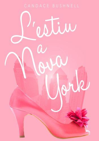 L'ESTIU A NOVA YORK | 9788499325958 | CANDACE BUSHNELL | Llibres Parcir | Librería Parcir | Librería online de Manresa | Comprar libros en catalán y castellano online