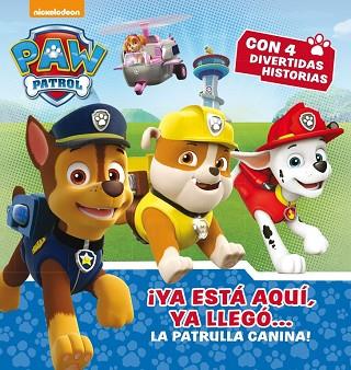 ¡YA ESTá AQUí, YA LLEGó... LA PATRULLA CANINA! (PAW PATROL - PATRULLA CANINA. PR | 9788448846497 | NICKELODEON | Llibres Parcir | Librería Parcir | Librería online de Manresa | Comprar libros en catalán y castellano online