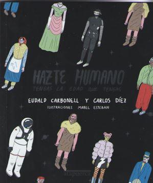 HAZTE HUMANO TENGAS LA EDAD QUE TENGAS | 9788412108248 | DIEZ/ESTEBAN/CARBONELL | Llibres Parcir | Llibreria Parcir | Llibreria online de Manresa | Comprar llibres en català i castellà online
