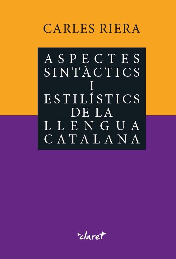 ASPECTES SINTÀCTICS I ESTILÍSTICS DE LA LLENGUA CATALANA | 9788491362067 | RIERA I FONTS, CARLES | Llibres Parcir | Librería Parcir | Librería online de Manresa | Comprar libros en catalán y castellano online