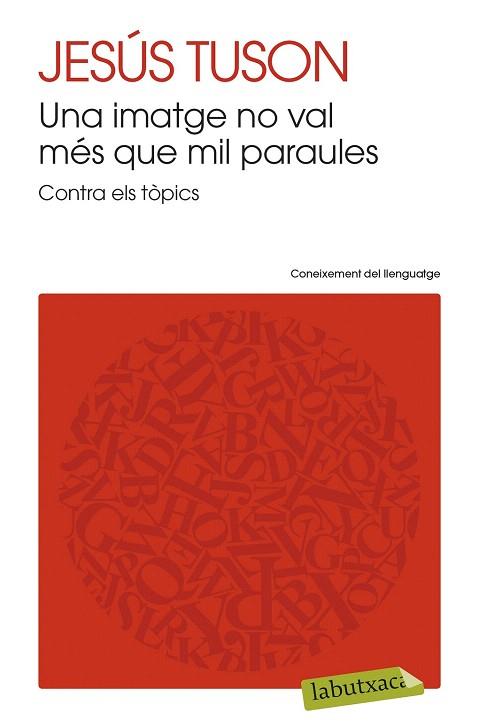 UNA IMATGE NO VAL MÉS QUE MIL PARAULES (LABUTXACA) | 9788499308470 | JESÚS TUSON VALLS | Llibres Parcir | Llibreria Parcir | Llibreria online de Manresa | Comprar llibres en català i castellà online