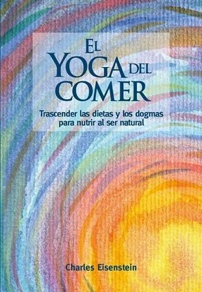 EL YOGA DEL COMER | 9788415053897 | EISENSTEIN, CHARLES | Llibres Parcir | Librería Parcir | Librería online de Manresa | Comprar libros en catalán y castellano online