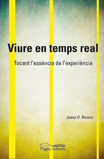 VIURE EN TEMPS REAL tocant essencia de l' experiencia | 9788499750453 | JOSEP O BIOSCA | Llibres Parcir | Llibreria Parcir | Llibreria online de Manresa | Comprar llibres en català i castellà online