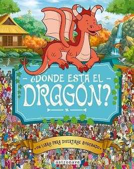 ¿DONDE ESTA EL DRAGON? | 9788467962963 | MORAN, PAUL/GRETA, ADRIENN/SANTILLAN JORGE/FORIZS, GERGELY/BATTEN, JOHN/LINLEY, ADAM | Llibres Parcir | Librería Parcir | Librería online de Manresa | Comprar libros en catalán y castellano online