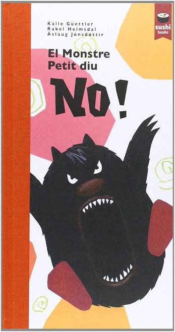 EL MONSTRE PETIT DIU NO! | 9788415920267 | JÓNSDÓTTIR, ÁSLAUG / HELMSDAL, RAKEL / GÜETTLER, KALLE | Llibres Parcir | Librería Parcir | Librería online de Manresa | Comprar libros en catalán y castellano online