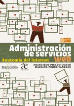 ADMINISTRACIÓN DE SERVICIOS WEB. ANATOMÍA DEL INTERNET | 9788426735911 | FRANCISCO PICADO CORAO MARIANA PEREZ VANEGAS | Llibres Parcir | Librería Parcir | Librería online de Manresa | Comprar libros en catalán y castellano online