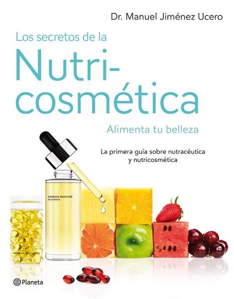 SECRETOS NUTRICOSMETICA | 9788408007630 | Dr. Manuel Jiménez Ucero | Llibres Parcir | Librería Parcir | Librería online de Manresa | Comprar libros en catalán y castellano online