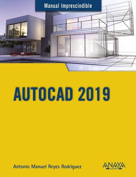 AUTOCAD 2019 | 9788441540590 | REYES RODRÍGUEZ, ANTONIO MANUEL | Llibres Parcir | Llibreria Parcir | Llibreria online de Manresa | Comprar llibres en català i castellà online