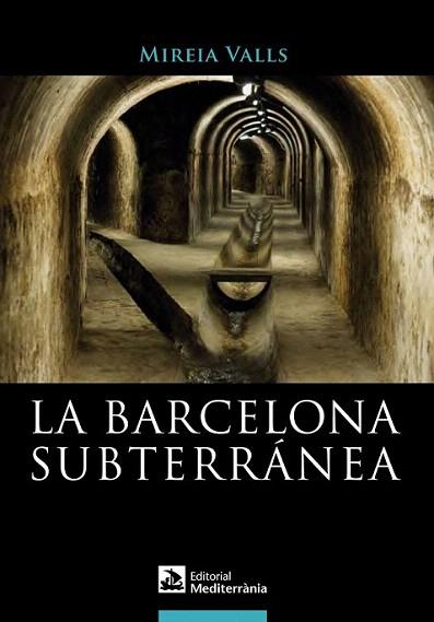 La Barcelona subterránea | 9788499791173 | Valls, Mireia | Llibres Parcir | Llibreria Parcir | Llibreria online de Manresa | Comprar llibres en català i castellà online