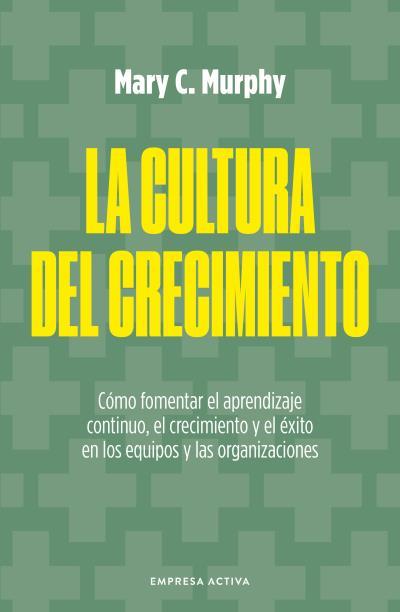 LA CULTURA DEL CRECIMIENTO | 9788418308048 | MURPHY, MARY C. | Llibres Parcir | Librería Parcir | Librería online de Manresa | Comprar libros en catalán y castellano online