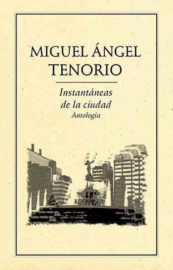 INSTANTÁNEAS DE LA CIUDAD. ANTOLOGÍA | PODI27998 | TENORIO  MIGUEL ÁNGEL | Llibres Parcir | Llibreria Parcir | Llibreria online de Manresa | Comprar llibres en català i castellà online