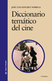 DICCIONARIO TEMATICO DEL CINE | 9788437621913 | JOSE LUIS SANCHEZ NORIEGA | Llibres Parcir | Librería Parcir | Librería online de Manresa | Comprar libros en catalán y castellano online