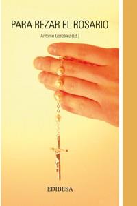 PARA REZAR EL ROSARIO | 9788484078142 | GONZÁLEZ VINAGRE, ANTONIO | Llibres Parcir | Librería Parcir | Librería online de Manresa | Comprar libros en catalán y castellano online