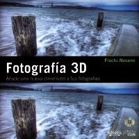 FOTOGRAFIA 3D AÑADE NUEVA DIMENSION A TUS FOTOGRAFIAS | 9788441529465 | NAVARRO FRUCTU | Llibres Parcir | Librería Parcir | Librería online de Manresa | Comprar libros en catalán y castellano online