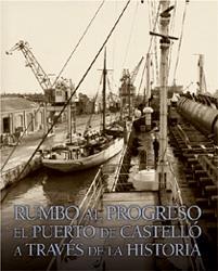RUMBO AL PROGRESO EL PUERTO DE CASTELLO A TRAVES DE HISTORI | 9788477821632 | Llibres Parcir | Llibreria Parcir | Llibreria online de Manresa | Comprar llibres en català i castellà online