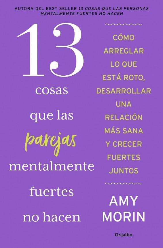 13 COSAS QUE LAS PAREJAS MENTALMENTE FUERTES NO HACEN | 9788425371677 | MORIN, AMY | Llibres Parcir | Librería Parcir | Librería online de Manresa | Comprar libros en catalán y castellano online