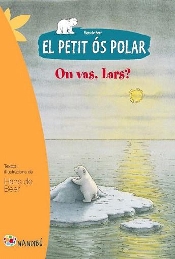 EL PETIT OS POLAR 2 : ON VAS, LARS? | 9788499755274 | DE BEER, HANS | Llibres Parcir | Librería Parcir | Librería online de Manresa | Comprar libros en catalán y castellano online