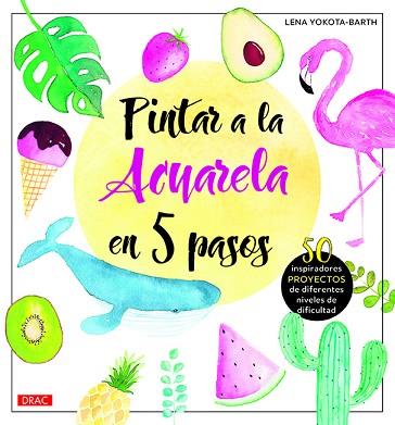 PINTAR A LA ACUARELA EN 5 PASOS | 9788498746402 | YOKOTA-BARTH, LENA | Llibres Parcir | Llibreria Parcir | Llibreria online de Manresa | Comprar llibres en català i castellà online