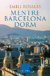 MENTRE BARCELONA DORM | 9788466407199 | EMILI ROSALES | Llibres Parcir | Librería Parcir | Librería online de Manresa | Comprar libros en catalán y castellano online